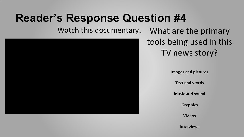 Reader’s Response Question #4 Watch this documentary. What are the primary tools being used Reader’s Response Question #4 Watch this documentary. What are the primary tools being used