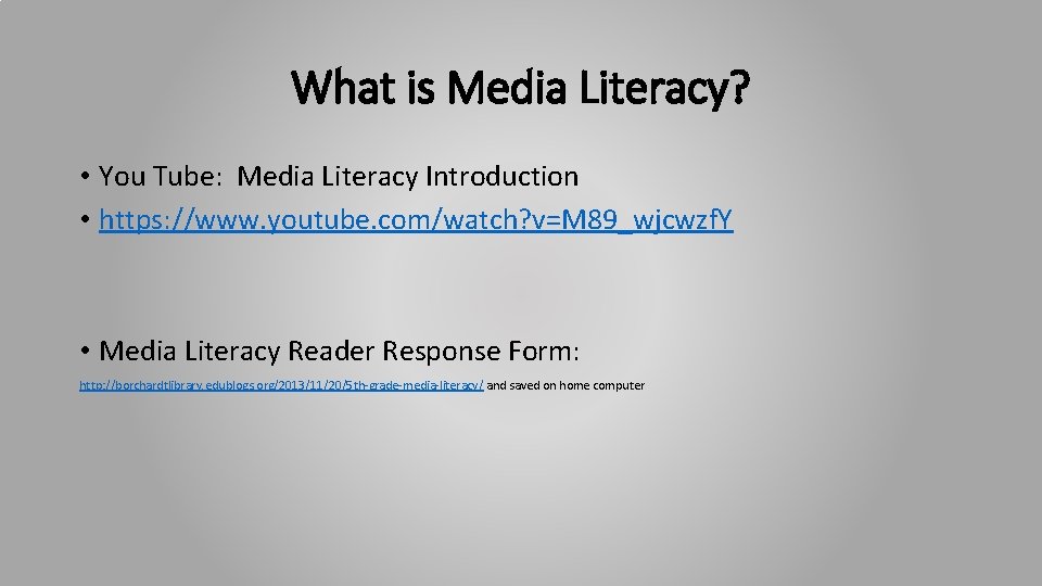 What is Media Literacy? • You Tube: Media Literacy Introduction • https: //www. youtube. What is Media Literacy? • You Tube: Media Literacy Introduction • https: //www. youtube.