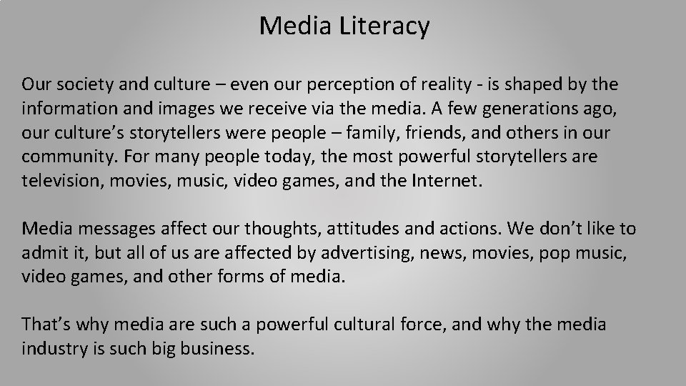 Media Literacy Our society and culture – even our perception of reality - is Media Literacy Our society and culture – even our perception of reality - is