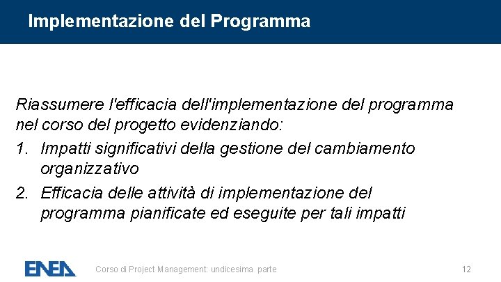 Implementazione del Programma Riassumere l'efficacia dell'implementazione del programma nel corso del progetto evidenziando: 1. Implementazione del Programma Riassumere l'efficacia dell'implementazione del programma nel corso del progetto evidenziando: 1.
