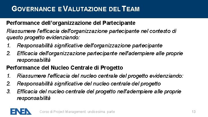 GOVERNANCE E VALUTAZIONE DEL TEAM Performance dell’organizzazione del Partecipante Riassumere l'efficacia dell'organizzazione partecipante nel GOVERNANCE E VALUTAZIONE DEL TEAM Performance dell’organizzazione del Partecipante Riassumere l'efficacia dell'organizzazione partecipante nel