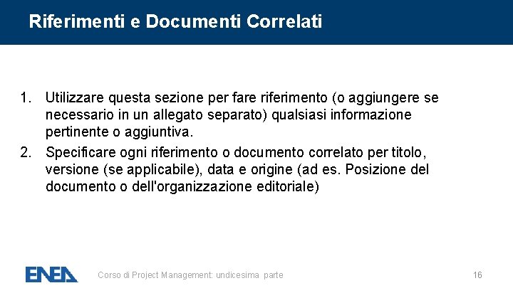Riferimenti e Documenti Correlati 1. Utilizzare questa sezione per fare riferimento (o aggiungere se Riferimenti e Documenti Correlati 1. Utilizzare questa sezione per fare riferimento (o aggiungere se