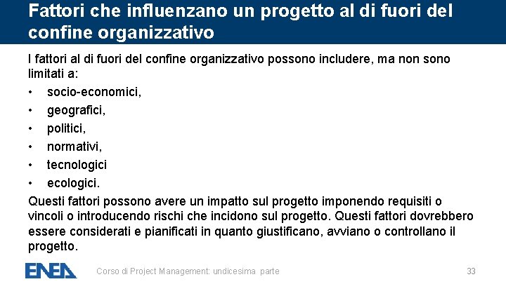 Fattori che influenzano un progetto al di fuori del confine organizzativo I fattori al Fattori che influenzano un progetto al di fuori del confine organizzativo I fattori al