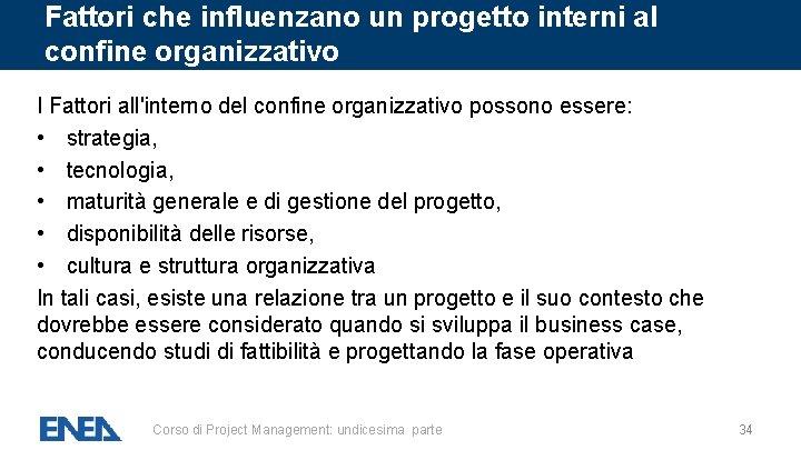 Fattori che influenzano un progetto interni al confine organizzativo I Fattori all'interno del confine Fattori che influenzano un progetto interni al confine organizzativo I Fattori all'interno del confine