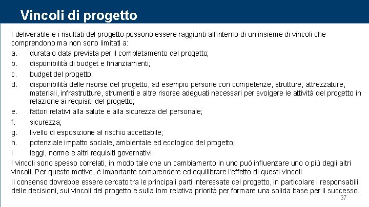 Vincoli di progetto I deliverable e i risultati del progetto possono essere raggiunti all'interno Vincoli di progetto I deliverable e i risultati del progetto possono essere raggiunti all'interno