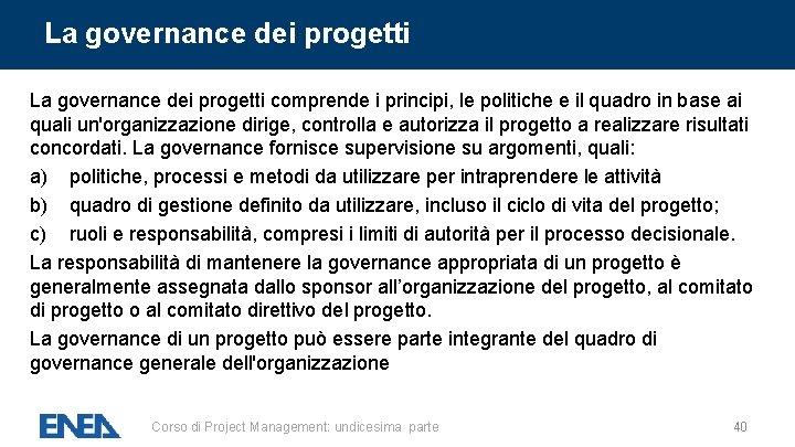 La governance dei progetti comprende i principi, le politiche e il quadro in base La governance dei progetti comprende i principi, le politiche e il quadro in base