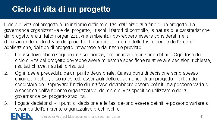 Ciclo di vita di un progetto Il ciclo di vita del progetto è un Ciclo di vita di un progetto Il ciclo di vita del progetto è un