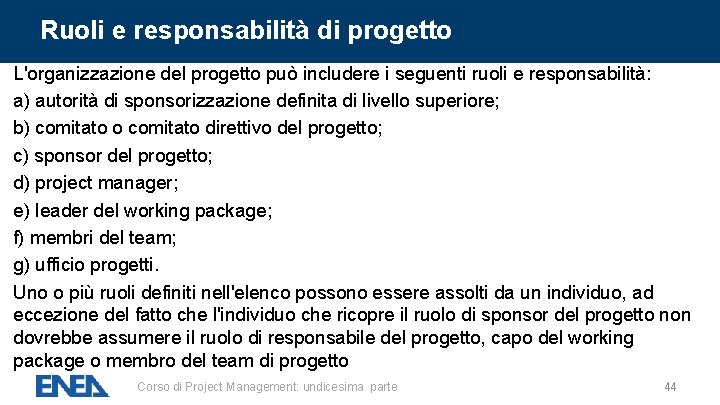 Ruoli e responsabilità di progetto L'organizzazione del progetto può includere i seguenti ruoli e Ruoli e responsabilità di progetto L'organizzazione del progetto può includere i seguenti ruoli e