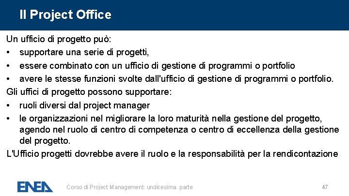 Il Project Office Un ufficio di progetto può: • supportare una serie di progetti, Il Project Office Un ufficio di progetto può: • supportare una serie di progetti,