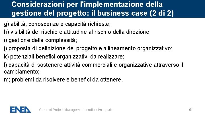 Considerazioni per l'implementazione della gestione del progetto: il business case (2 di 2) g) Considerazioni per l'implementazione della gestione del progetto: il business case (2 di 2) g)