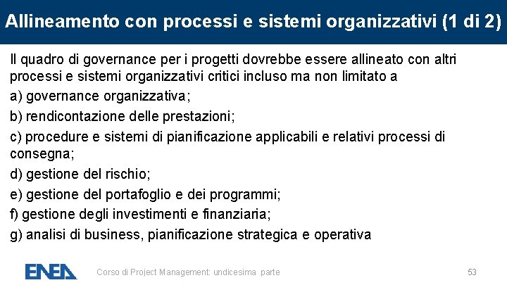 Allineamento con processi e sistemi organizzativi (1 di 2) Il quadro di governance per Allineamento con processi e sistemi organizzativi (1 di 2) Il quadro di governance per