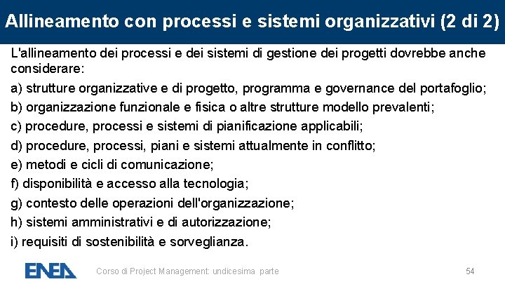 Allineamento con processi e sistemi organizzativi (2 di 2) L'allineamento dei processi e dei Allineamento con processi e sistemi organizzativi (2 di 2) L'allineamento dei processi e dei