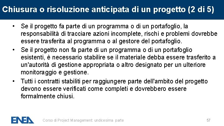 Chiusura o risoluzione anticipata di un progetto (2 di 5) • Se il progetto Chiusura o risoluzione anticipata di un progetto (2 di 5) • Se il progetto