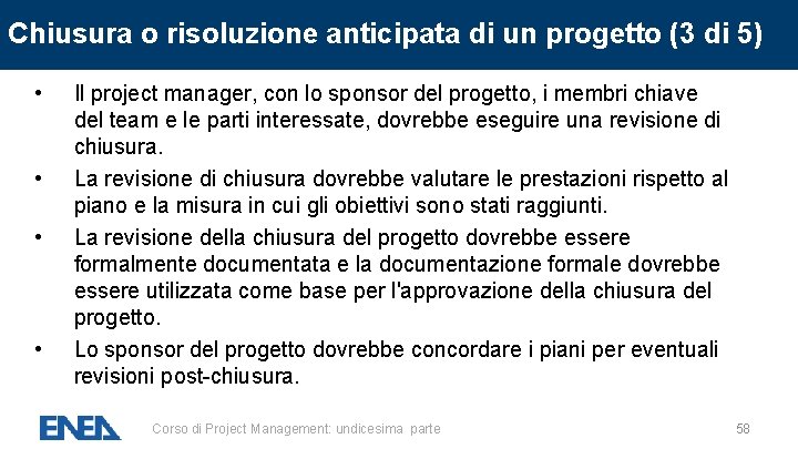 Chiusura o risoluzione anticipata di un progetto (3 di 5) • • Il project Chiusura o risoluzione anticipata di un progetto (3 di 5) • • Il project