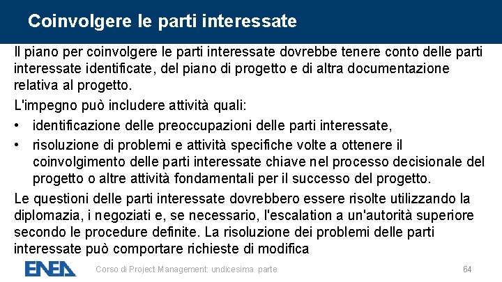 Coinvolgere le parti interessate Il piano per coinvolgere le parti interessate dovrebbe tenere conto Coinvolgere le parti interessate Il piano per coinvolgere le parti interessate dovrebbe tenere conto