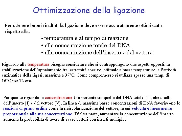 Ottimizzazione della ligazione Per ottenere buoni risultati la ligazione deve essere accuratamente ottimizzata rispetto