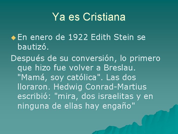 Ya es Cristiana u En enero de 1922 Edith Stein se bautizó. Después de