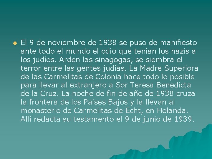 u El 9 de noviembre de 1938 se puso de manifiesto ante todo el