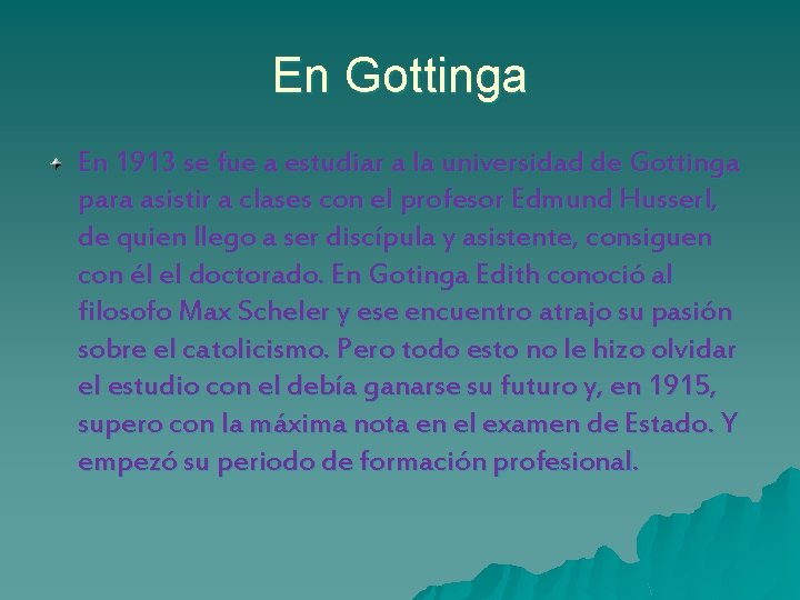 En Gottinga En 1913 se fue a estudiar a la universidad de Gottinga para