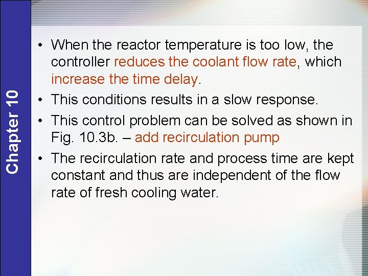 Chapter 10 • When the reactor temperature is too low, the controller reduces the