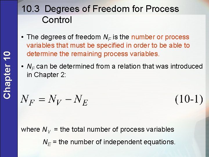 Chapter 10 10. 3 Degrees of Freedom for Process Control • The degrees of