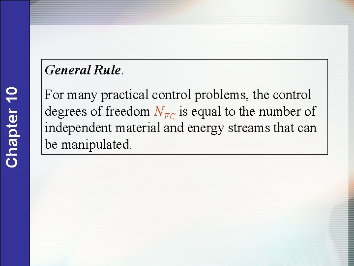 Chapter 10 General Rule. For many practical control problems, the control degrees of freedom