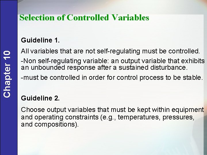 Selection of Controlled Variables Chapter 10 Guideline 1. All variables that are not self-regulating