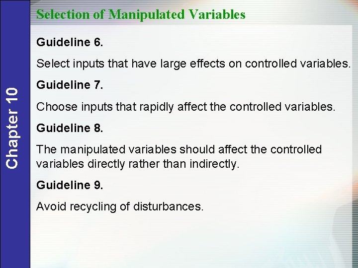 Selection of Manipulated Variables Guideline 6. Chapter 10 Select inputs that have large effects