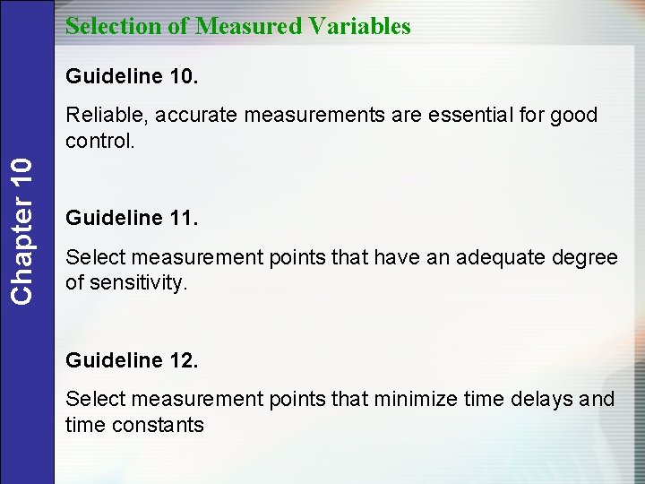 Selection of Measured Variables Guideline 10. Chapter 10 Reliable, accurate measurements are essential for
