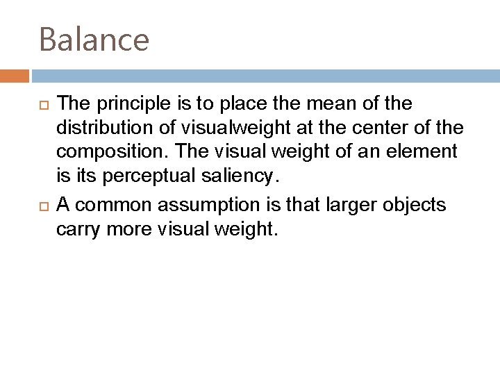Balance The principle is to place the mean of the distribution of visualweight at