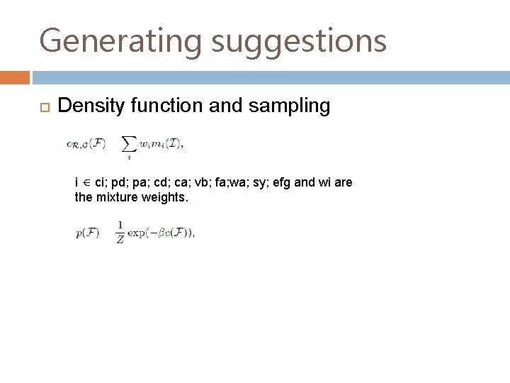 Generating suggestions Density function and sampling i ⋲ ci; pd; pa; cd; ca; vb;