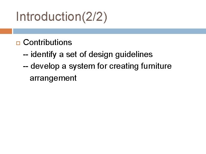 Introduction(2/2) Contributions -- identify a set of design guidelines -- develop a system for