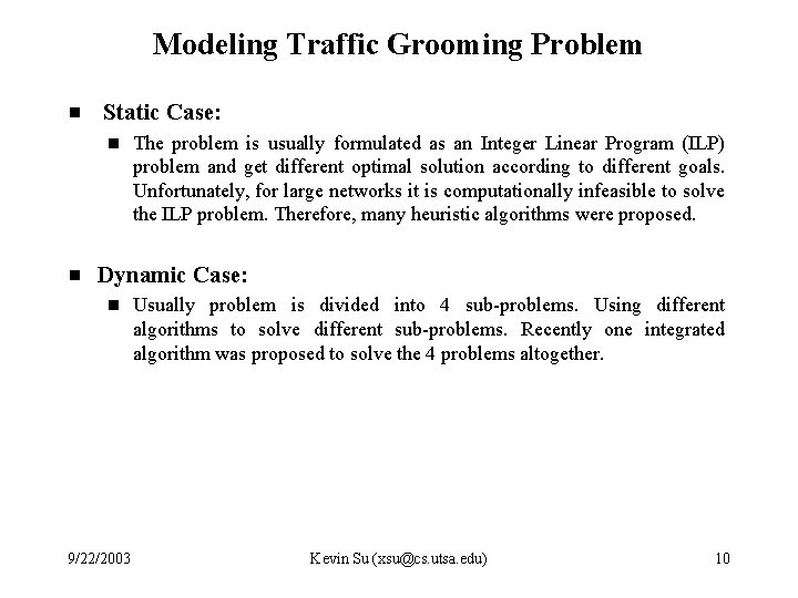 Modeling Traffic Grooming Problem g Static Case: g g The problem is usually formulated