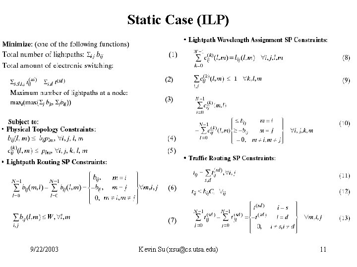 Static Case (ILP) 9/22/2003 Kevin Su (xsu@cs. utsa. edu) 11 