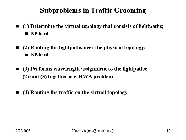 Subproblems in Traffic Grooming g (1) Determine the virtual topology that consists of lightpaths;