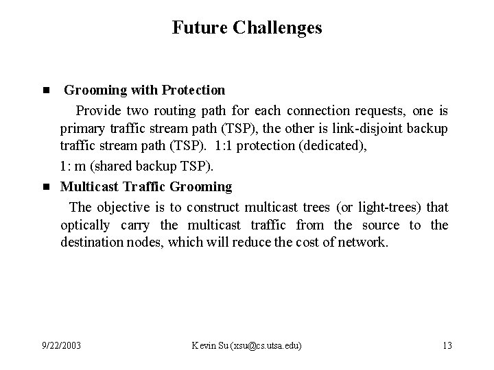 Future Challenges g g Grooming with Protection Provide two routing path for each connection
