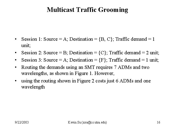 Multicast Traffic Grooming • Session 1: Source = A; Destination = {B, C}; Traffic