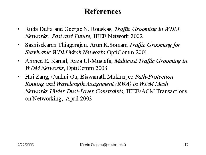 References • Ruda Dutta and George N. Rouskas, Traffic Grooming in WDM Networks: Past