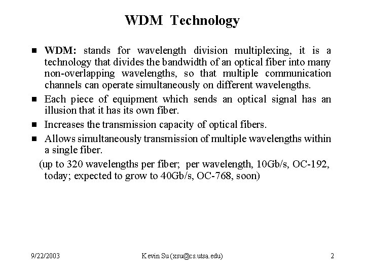 WDM Technology WDM: stands for wavelength division multiplexing, it is a technology that divides