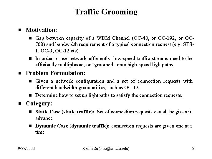 Traffic Grooming g Motivation: g g g Problem Formulation: g g g Gap between