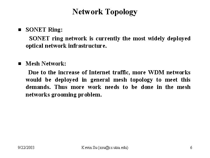 Network Topology g SONET Ring: SONET ring network is currently the most widely deployed
