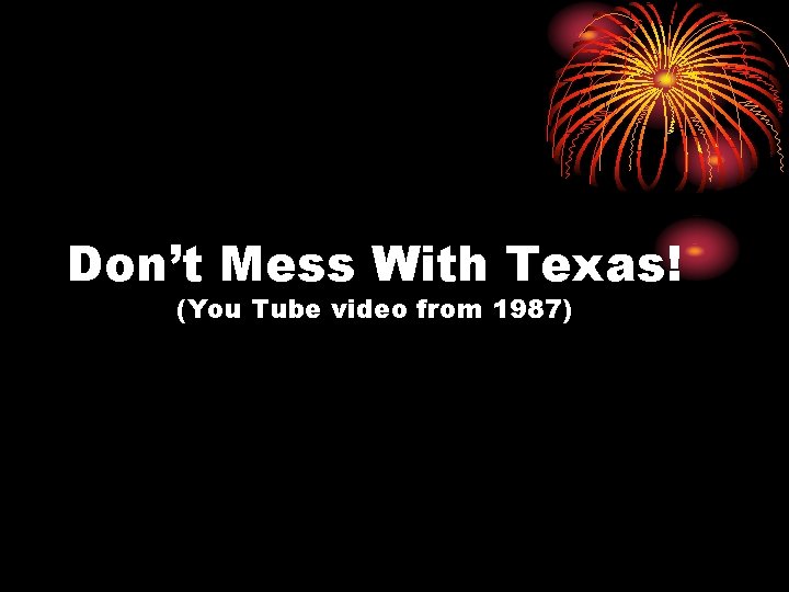 Don’t Mess With Texas! (You Tube video from 1987) 