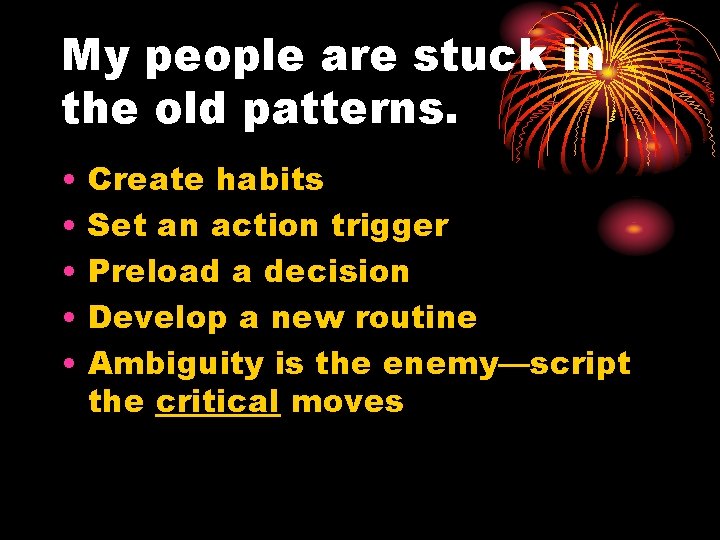 My people are stuck in the old patterns. • • • Create habits Set