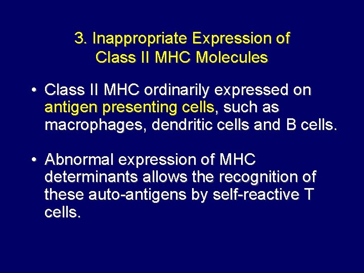 3. Inappropriate Expression of Class II MHC Molecules • Class II MHC ordinarily expressed 3. Inappropriate Expression of Class II MHC Molecules • Class II MHC ordinarily expressed