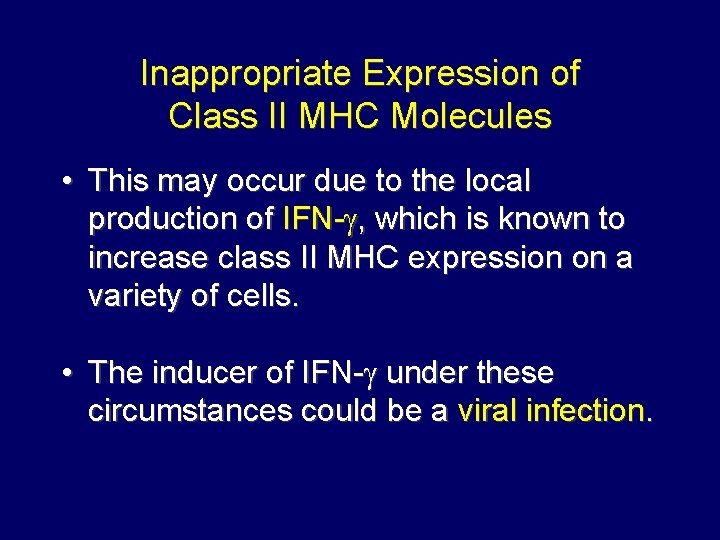 Inappropriate Expression of Class II MHC Molecules • This may occur due to the Inappropriate Expression of Class II MHC Molecules • This may occur due to the