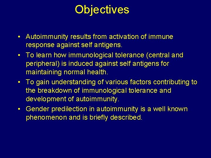 Objectives • Autoimmunity results from activation of immune response against self antigens. • To Objectives • Autoimmunity results from activation of immune response against self antigens. • To