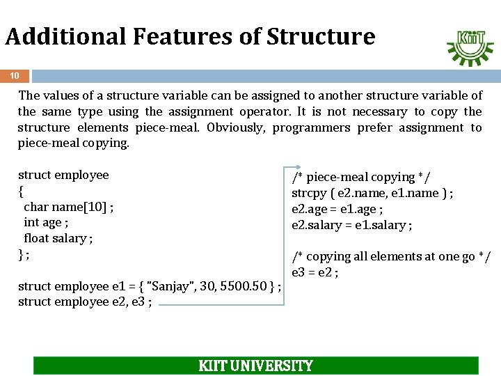 Additional Features of Structure 10 The values of a structure variable can be assigned