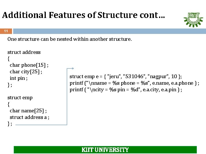 Additional Features of Structure cont… 11 One structure can be nested within another structure.