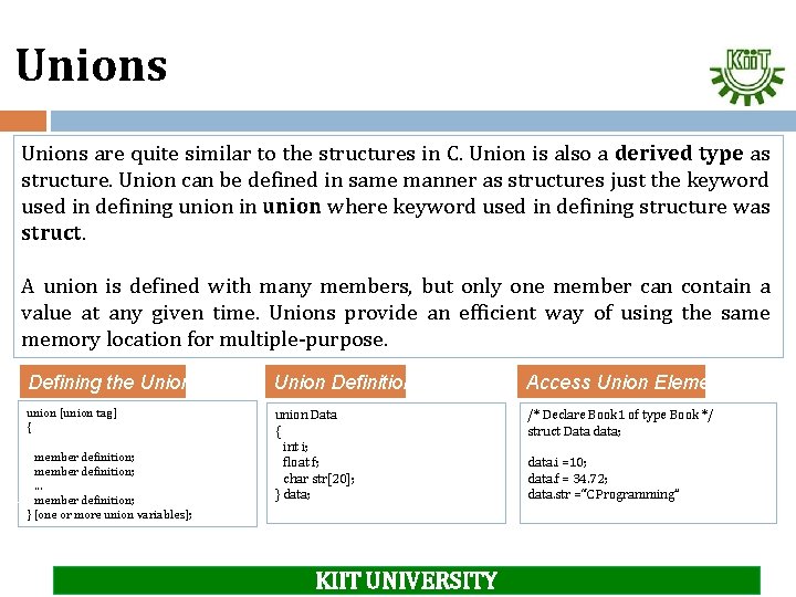 Unions are quite similar to the structures in C. Union is also a derived