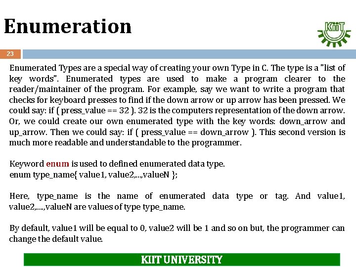 Enumeration 23 Enumerated Types are a special way of creating your own Type in